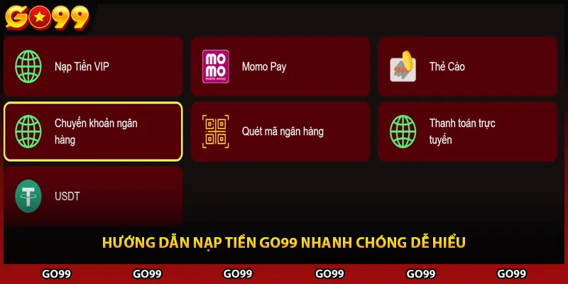 Hướng dẫn nạp tiền Go99 nhanh chóng dễ hiểu